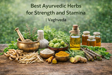 Best Ayurvedic Herbs for Strength and Stamina  Vaghveda